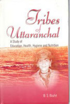 Tribes of Uttaranchal a Study of Education, Health, Hygiene and Nutr [Hardcover] - £21.14 GBP