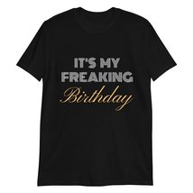 PersonalizedBee It&#39;s My Freaking Birthday T-Shirt Birthday Gift Funny Tee Black - $19.55+