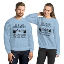 Not All Who Wander Are Lost Some Are Looking For Cool Rocks Unisex Sweat... - $33.65+