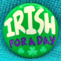 Irish For A Day Vintage Pin Button Pinback St. Patrick&#39;s Day - £9.24 GBP