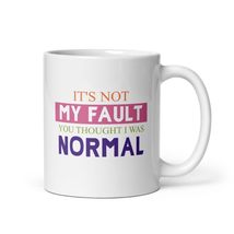 It&#39;s Not My Fault You Thought I Was Normal Mug, Gift Novelty Ceramic Mug For Men - £13.95 GBP+