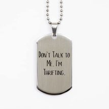 Sarcastic Thrifting Silver Dog Tag, Don&#39;t Talk to Me. I&#39;m Thrifting, for... - £15.78 GBP