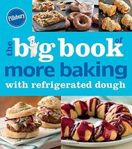 Pillsbury The Big Book of More Baking with Refrigerated Dough (Betty Cro... - $9.79