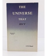 The Universe That Isn&#39;t The Reality That Is by J. H. Hacsi 1985 Trade Pa... - £10.83 GBP