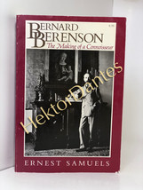 Bernard Berenson: The Making of a Connoisseur by Ernest Samuels (1981, Softcover - £9.85 GBP