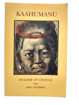 KAAHUMANU: MOLDER OF CHANGE By Jane L. Silverman 1987  Hawaii Alii Royal - £15.28 GBP