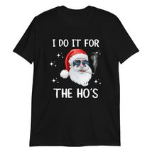I Do It for The Ho&#39;s Funny Christmas Santa Sunglasses T-Shirt Black - £14.53 GBP+