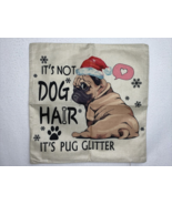 throw pillow cover pug Christmas&quot; It is not pug hair, it&#39;s pug glitter&quot; ... - £6.32 GBP