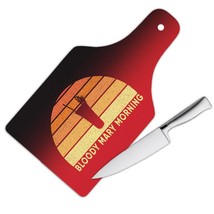 Bloody Mary Morning : Gift Cutting Board Retro Art Decor Bar Drinks Vintage Kitc - $28.99