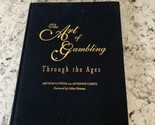 The Art of Gambling : Through the Ages by Arthur Flowers and  A.Curtis S... - $41.57