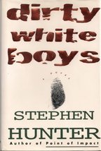 Dirty White Boys Hunter, Stephen - £5.14 GBP