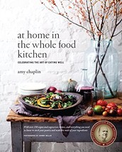 At Home in the Whole Food Kitchen: Celebrating the Art of Eating Well [H... - $20.68