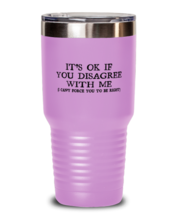 Funny Tumbler Its Ok If You Disagree With Me LtPurple-T-30oz  - £24.33 GBP