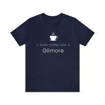 I Drink Coffee Like a Gilmore Short Sleeve T-shirt for Gilmore Girls and Coffee  - £18.05 GBP