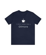 I Drink Coffee Like a Gilmore Short Sleeve T-shirt for Gilmore Girls and... - £18.04 GBP