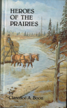 Heroes of the Prairies by Clarence A Boon, Hardcover - £8.62 GBP