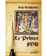 Le Prince Fou (tome 1), par Guy Boulianne - $22.56 CAD