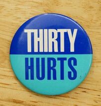 Vintage Pinback Button Birthday Party 30 Years Old Thirty Hurts Humor - $9.89