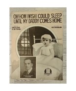 1918 - Sheet Music - Oh How I Wish I Could Sleep Until My Daddy Comes Ho... - $14.85