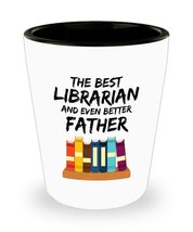 Librarian Dad Shot Glass - Best Librarian Father Ever - Funny Gift for Library D - £10.09 GBP