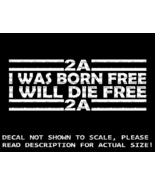 I Was Born Free I Will Die Free 2A Car Van Truck Decal USA Made - $6.72 - $14.15