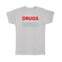 I Dont Do Drugs Just Smoke Weed : Gift T-Shirt Humor Quote Funny Marijuana Canna - £19.68 GBP