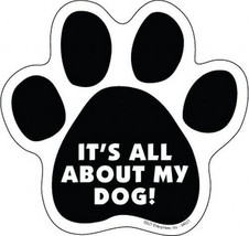 IT&quot;S ALL ABOUT MY DOG! Cute PAW PRINT Fridge Car Magnet Gift 5x5 LARGE S... - $5.89