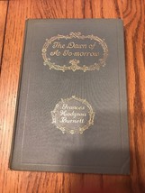 1908 THE DAWN OF A TO-MORROW Tomorrow by Frances Hodgson Burnett F. C. Y... - £29.06 GBP