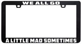 We All Go A Little Mad Sometimes Psyco Horror License Plate Frame - £5.55 GBP