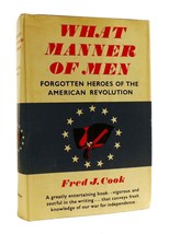 Fred J. Cook WHAT MANNER OF MEN Forgotten Heroes of the American Revolution 1st - £47.52 GBP