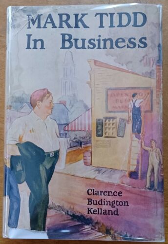 Primary image for Mark Tidd in Business by Clarence Budington Kelland a master of fiction hcdj 