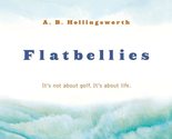 Flatbellies [Paperback] Hollingsworth M.D., Alan B. - £2.34 GBP