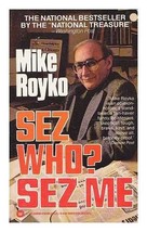 Sez Who? Sez Me - Mike Royko - paperback - Very Good - £2.38 GBP