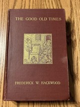 The Good Old Times: The Romance Of Humble Life In England~Hackwood~1910 - £22.86 GBP