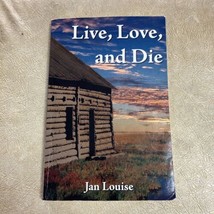 Live Love and Die by Jan Louise (2006, Trade Paperback) AUTOGRAPHED - £15.78 GBP