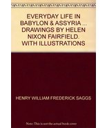 EVERYDAY LIFE IN BABYLON &amp; ASSYRIA ... DRAWINGS BY HELEN NIXON FAIRFIELD... - £16.82 GBP