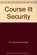 Course Ilt Security [Hardcover] ILT, Course Technology and NII - £23.18 GBP