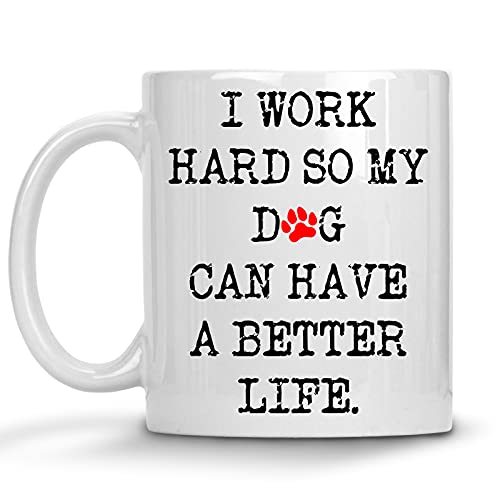Primary image for Funny Coffee Mug For Dog Lovers I Work Hard So My Dog Can Have A Better Life, Gi