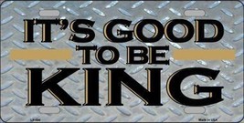 Good to Be King Metal Novelty License Plate Tag LP-406 - £9.37 GBP