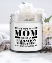 Funny Radiation Therapist Candle - I&#39;m A Mom And A Nothing Scares Me - 9 oz  - £15.85 GBP