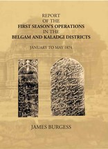 Report Of The First Seasons Operations In The Belgam And Kaladgi Districts: Jan - £19.66 GBP