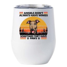 Funny Angel Greyhound Dogs Have Paws Wine Tumbler 12oz Cup Gift For Dog ... - $22.72