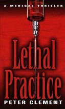 Lethal Practice by Peter Clement (1998, Mass Market) - £0.78 GBP