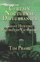 Certain Nocturnal Disturbances: Ghost Hunting Before the Victorians Para... - $19.74