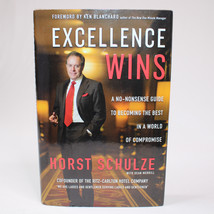 SIGNED Excellence Wins A No-Nonsense Guide By Horst Schulze HC Book With DJ Good - $21.15