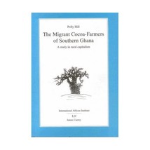 The Migrant Cocoa-farmers of Southern Ghana: A Study in Rural Capitalism (Classi - $33.00