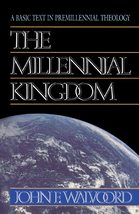 The Millennial Kingdom: A Basic Text in Premillennial Theology [Paperback] Walvo - £14.14 GBP