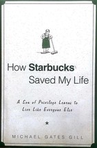 How Starbucks Saved My Life:  Son of Privilege Learns to Live Like Everyone Else - £1.81 GBP