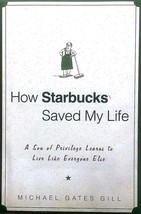 How Starbucks Saved My Life:  Son of Privilege Learns to Live Like Everyone Else - £1.69 GBP