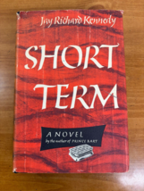 Short Term By Jay Richard Kennedy  1957 First Edition Hardcover with Dust Jacket - $24.26